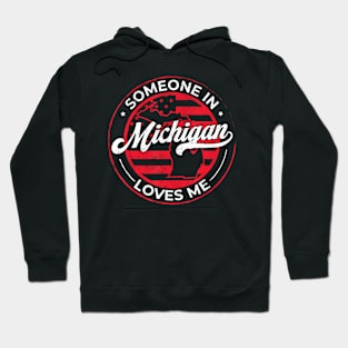 Someone in Michigan Loves Me Michigan Hoodie